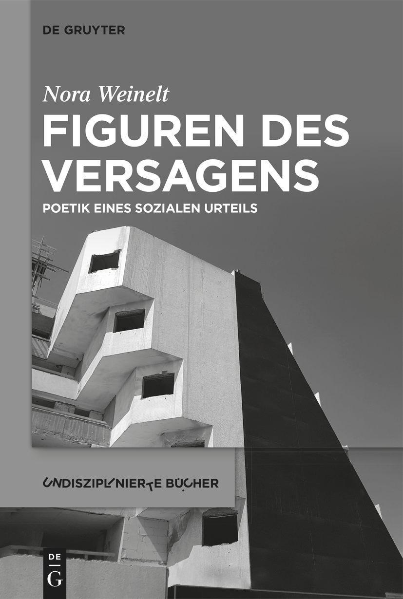 Cover: 9783111033020 | Figuren des Versagens | Poetik eines sozialen Urteils | Nora Weinelt