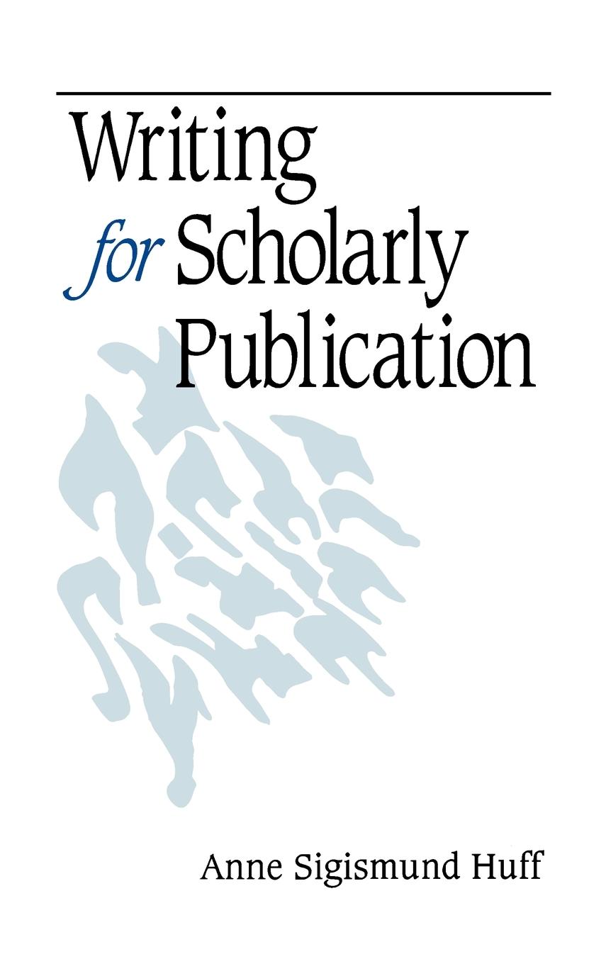 Cover: 9780761918042 | Writing for Scholarly Publication | Anne Sigismund Huff | Buch | 1998