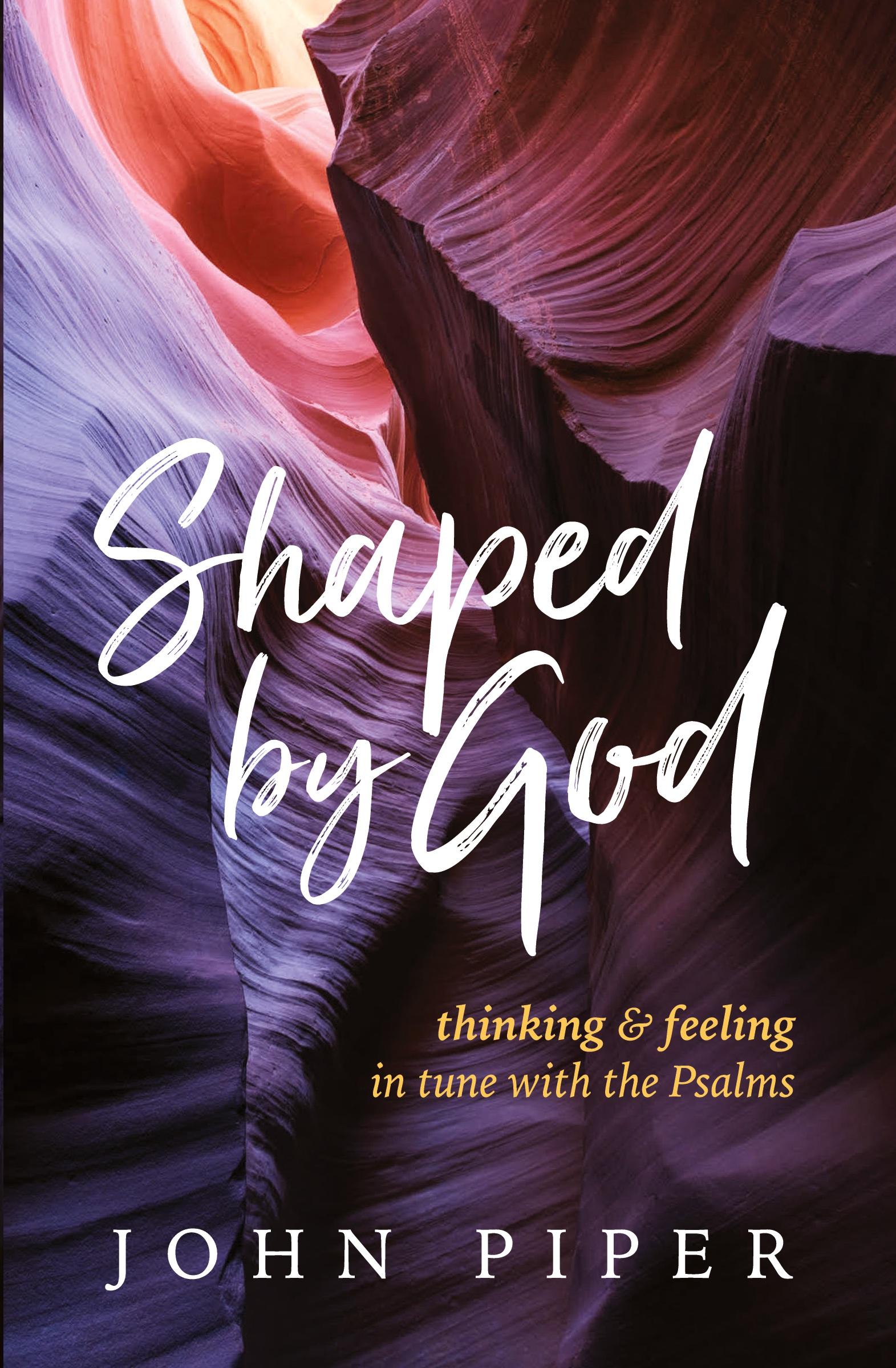 Cover: 9781941114490 | Shaped by God | Thinking and Feeling in Tune with the Psalms | Piper