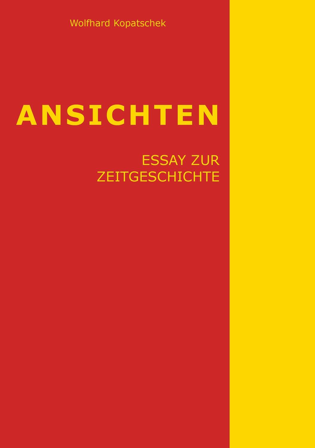 Cover: 9783991393160 | Ansichten - Essay zur Zeitgeschichte | Wolfhard Kopatschek | Buch