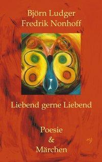 Cover: 9783831120901 | Liebend gerne Liebend | Björn Ludger Fredrik Nonhoff | Taschenbuch