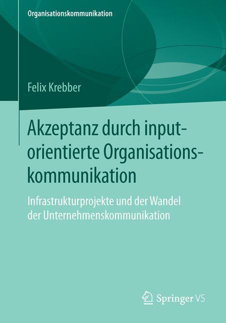 Cover: 9783658129682 | Akzeptanz durch inputorientierte Organisationskommunikation | Krebber