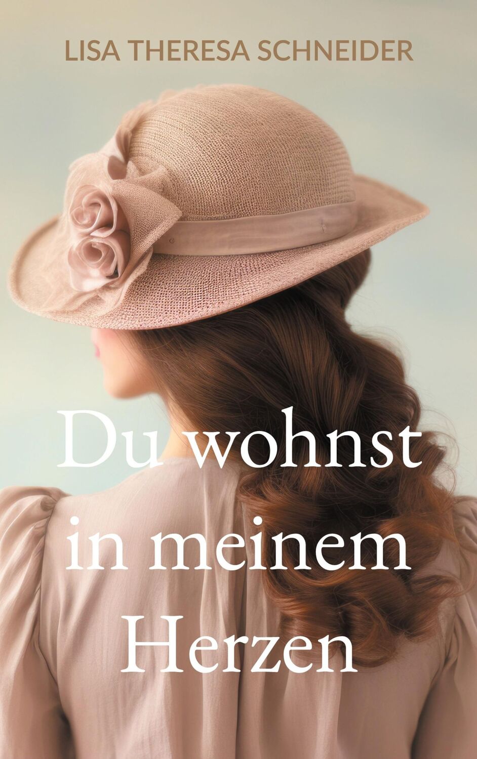 Cover: 9783758388392 | Du wohnst in meinem Herzen | Lisa Theresa Schneider | Taschenbuch