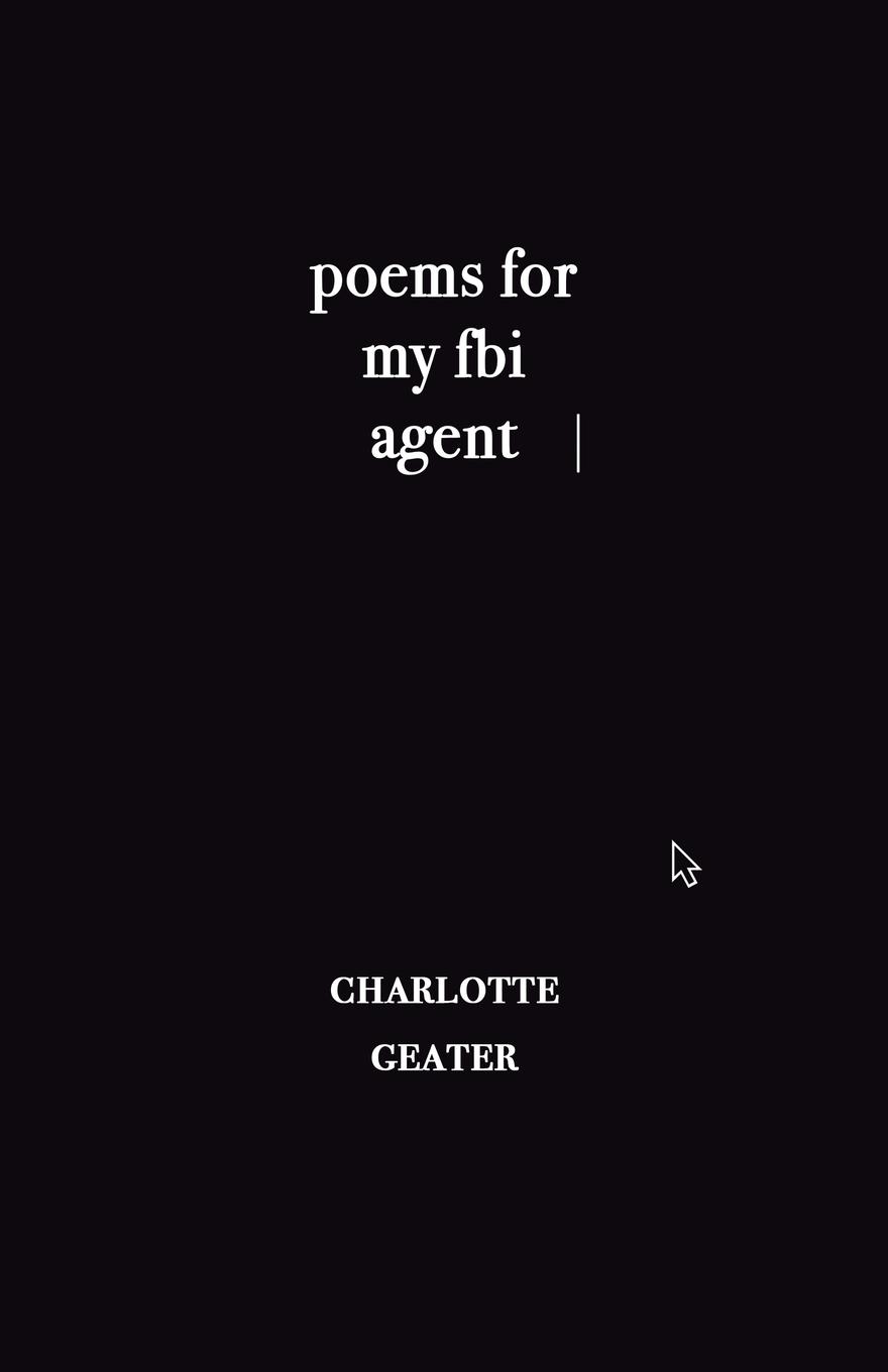 Cover: 9781913268060 | poems for my FBI agent | Charlotte Geater | Taschenbuch | Englisch