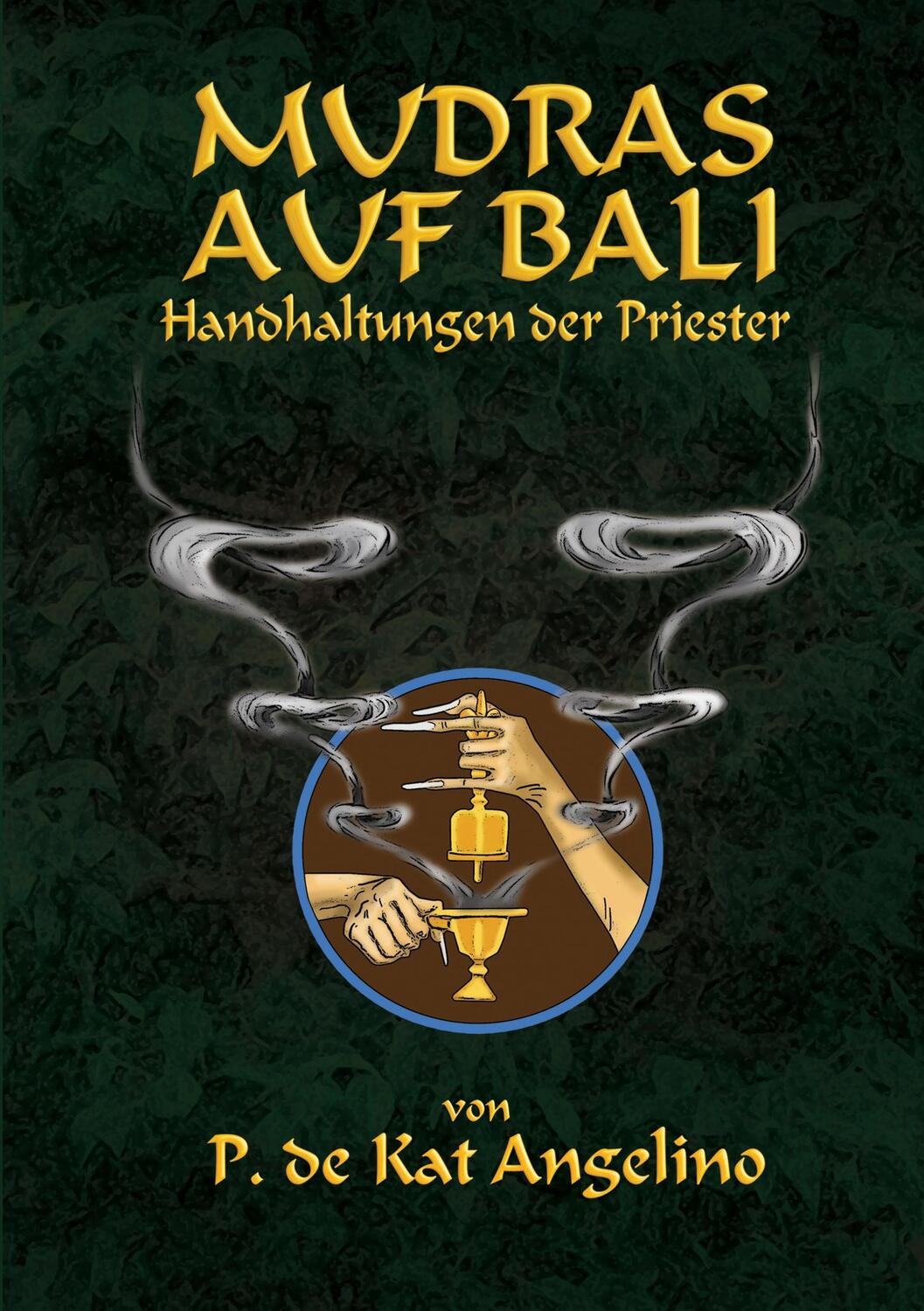 Cover: 9783738644012 | Mudras auf Bali - Handhaltungen der Priester | P. De Kat Angelino