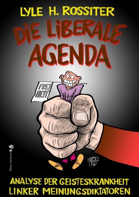 Cover: 9783941956179 | Die liberale Agenda | Lyle H. Rossiter | Buch | Deutsch | 2018