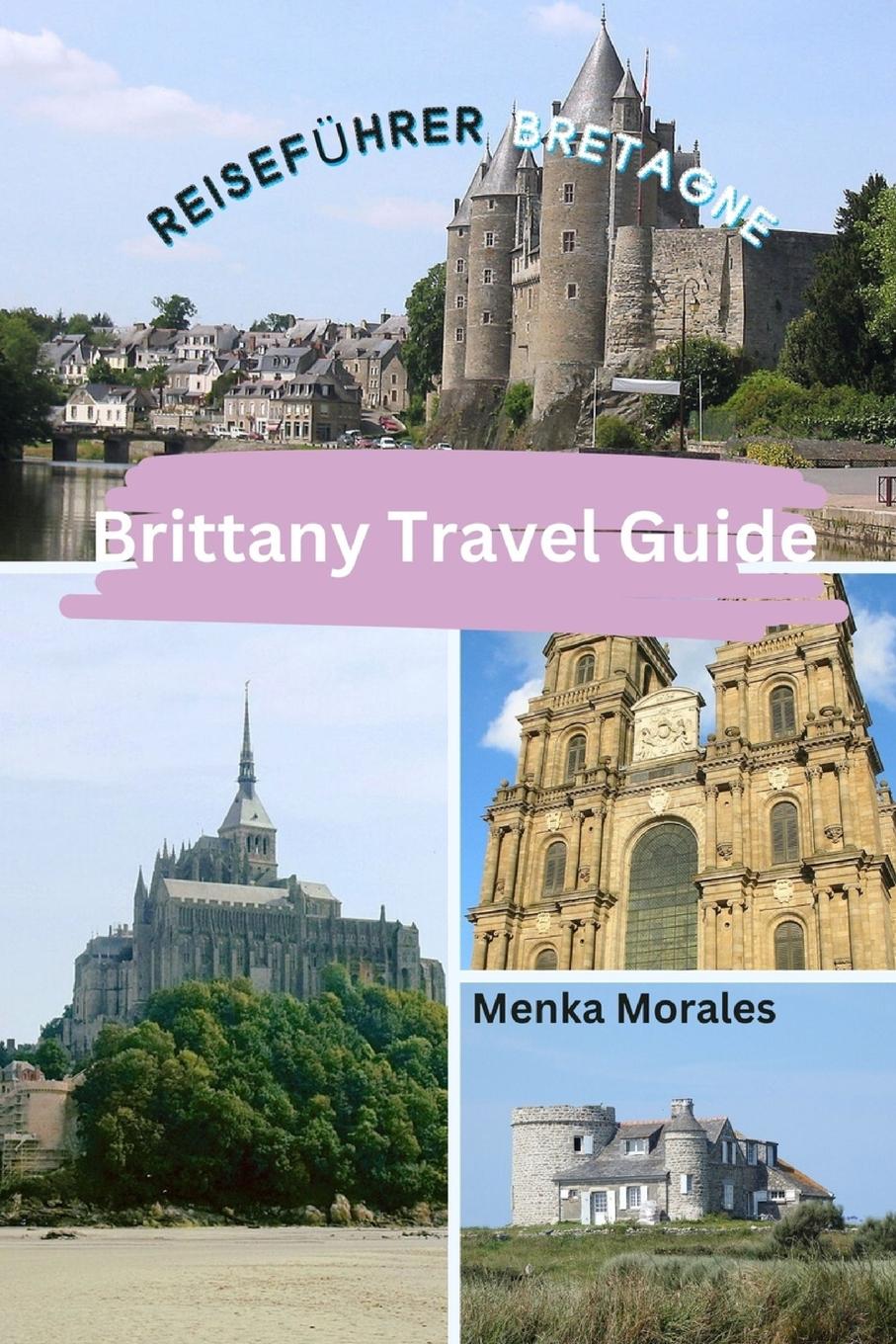 Cover: 9798880581542 | Brittany Travel Guide | Reiseführer Bretagne | Menka Morales | Buch