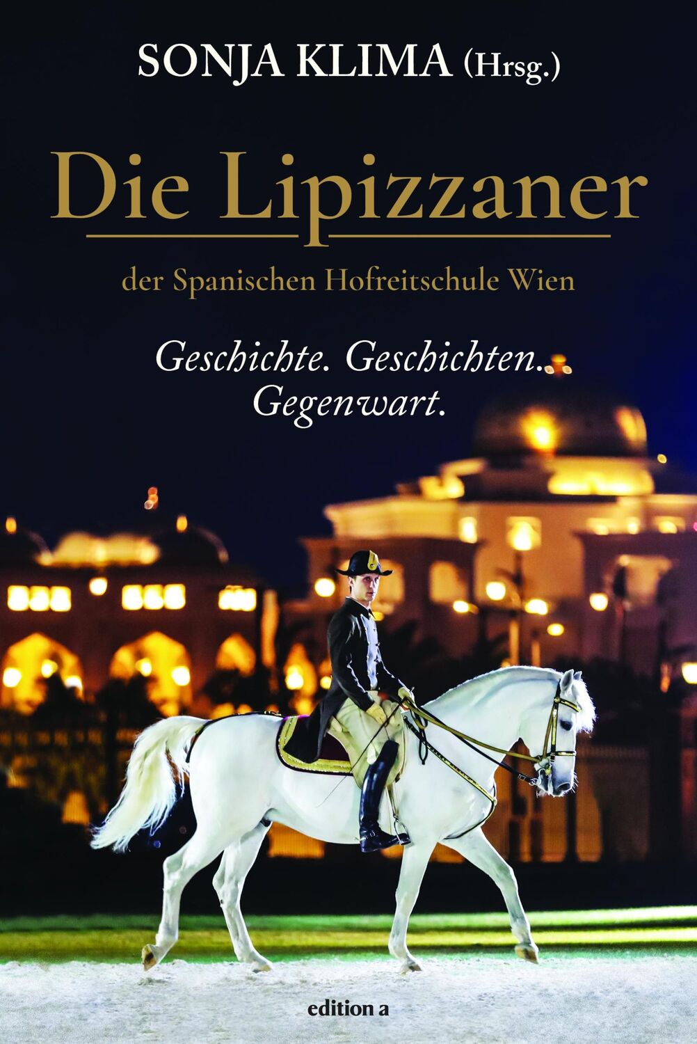 Cover: 9783990015612 | Die Lipizzaner | Geschichte. Geschichten. Gegenwart. | Sonja Klima