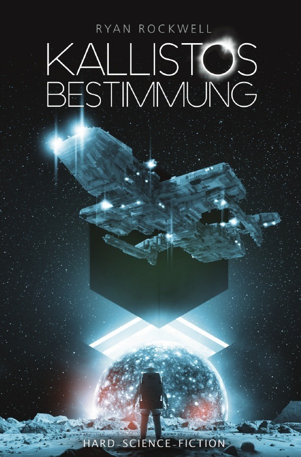 Cover: 9783757538620 | Kallistos Bestimmung | Hard Science Fiction. DE | Ryan Rockwell | Buch