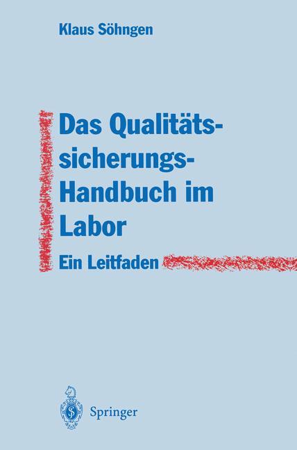 Cover: 9783540591245 | Das Qualitätssicherungs-Handbuch im Labor | Klaus Söhngen | Buch | xi