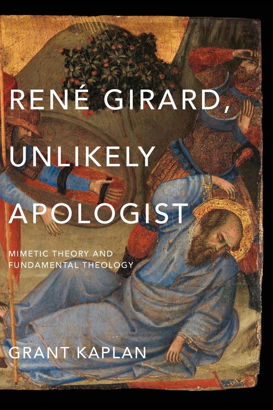 Cover: 9780268100865 | Rene Girard, Unlikely Apologist | Grant Kaplan | Taschenbuch | 2022