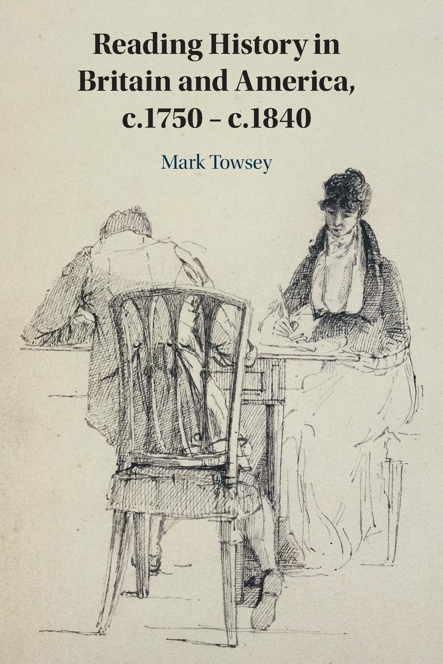 Cover: 9781108716185 | Reading History in Britain and America, c.1750-c.1840 | Mark Towsey