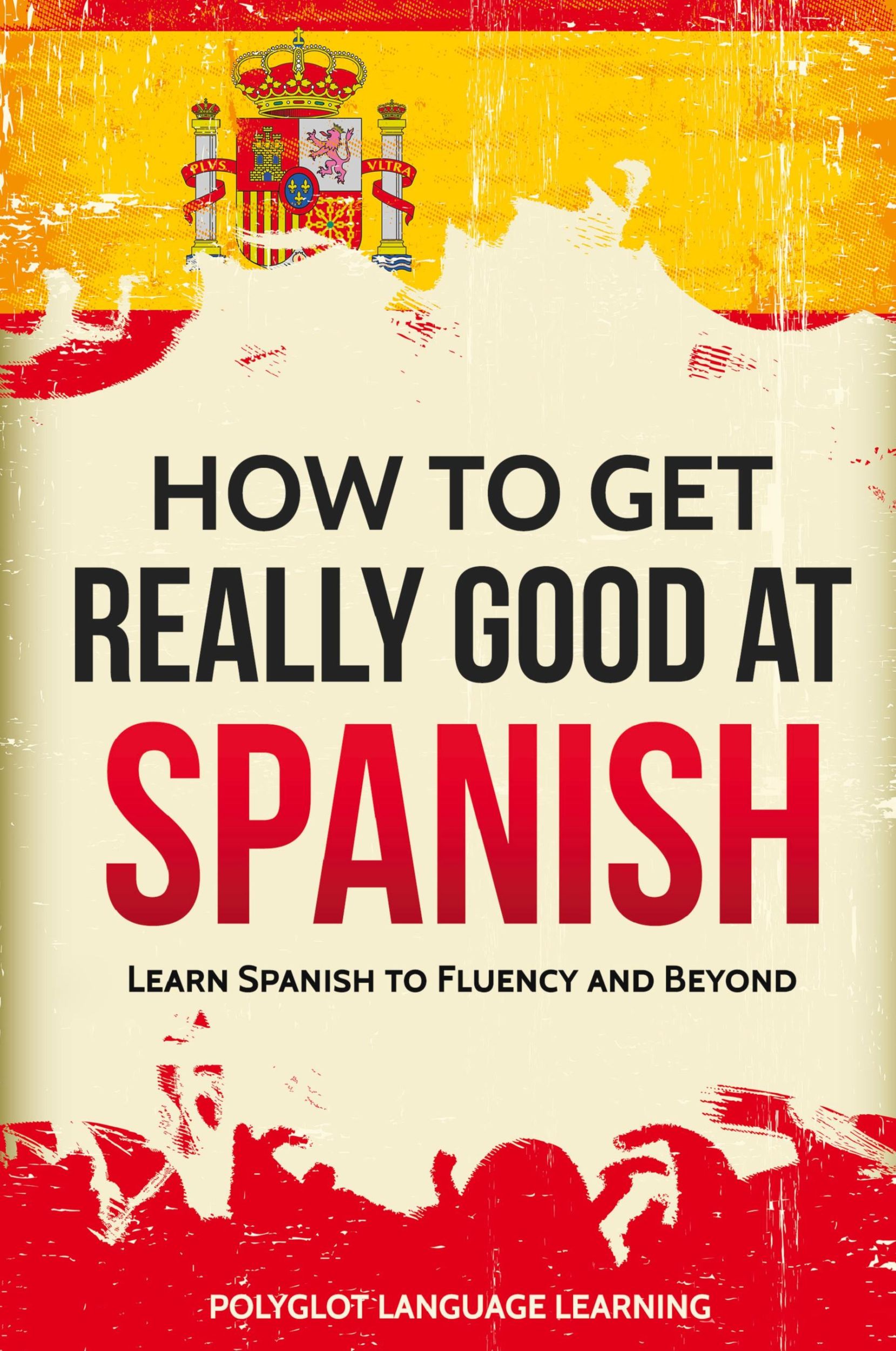 Cover: 9781950321001 | How to Get Really Good at Spanish | Language Learning Polyglot | Buch