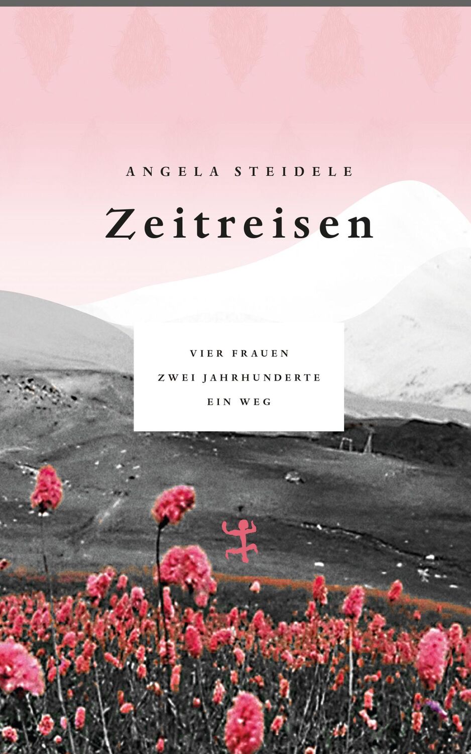 Cover: 9783957576354 | Zeitreisen | Vier Frauen, zwei Jahrhunderte, ein Weg | Angela Steidele