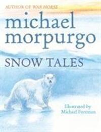 Cover: 9780857531889 | Snow Tales (Rainbow Bear and Little Albatross) | Michael Morpurgo