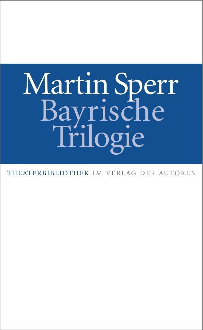 Cover: 9783886613984 | Bayrische Trilogie | Martin Sperr | Taschenbuch | 272 S. | Deutsch