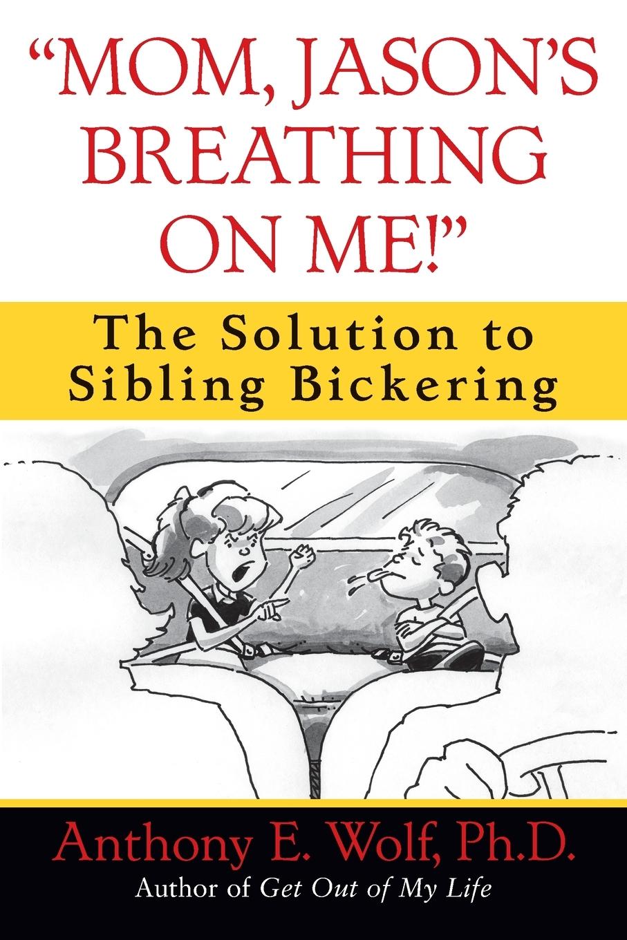 Cover: 9780345460929 | "Mom, Jason's Breathing on Me!" | The Solution to Sibling Bickering