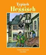 Cover: 9783881894005 | Typisch Hessisch | Flechsig, Typisch .. | Herbert Heckmann (u. a.)