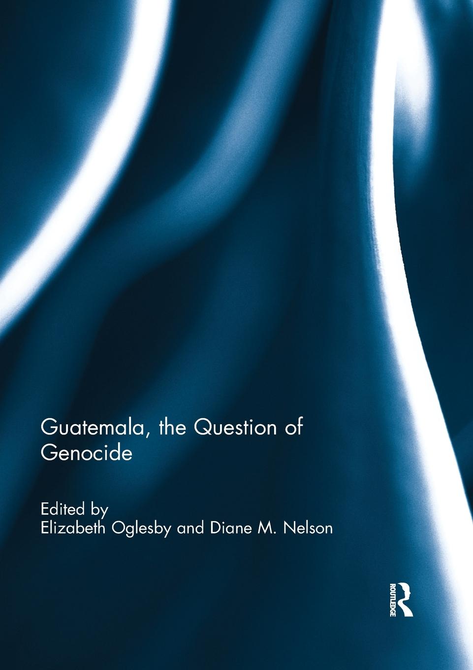 Cover: 9780367891459 | Guatemala, the Question of Genocide | Elizabeth A. Oglesby (u. a.)