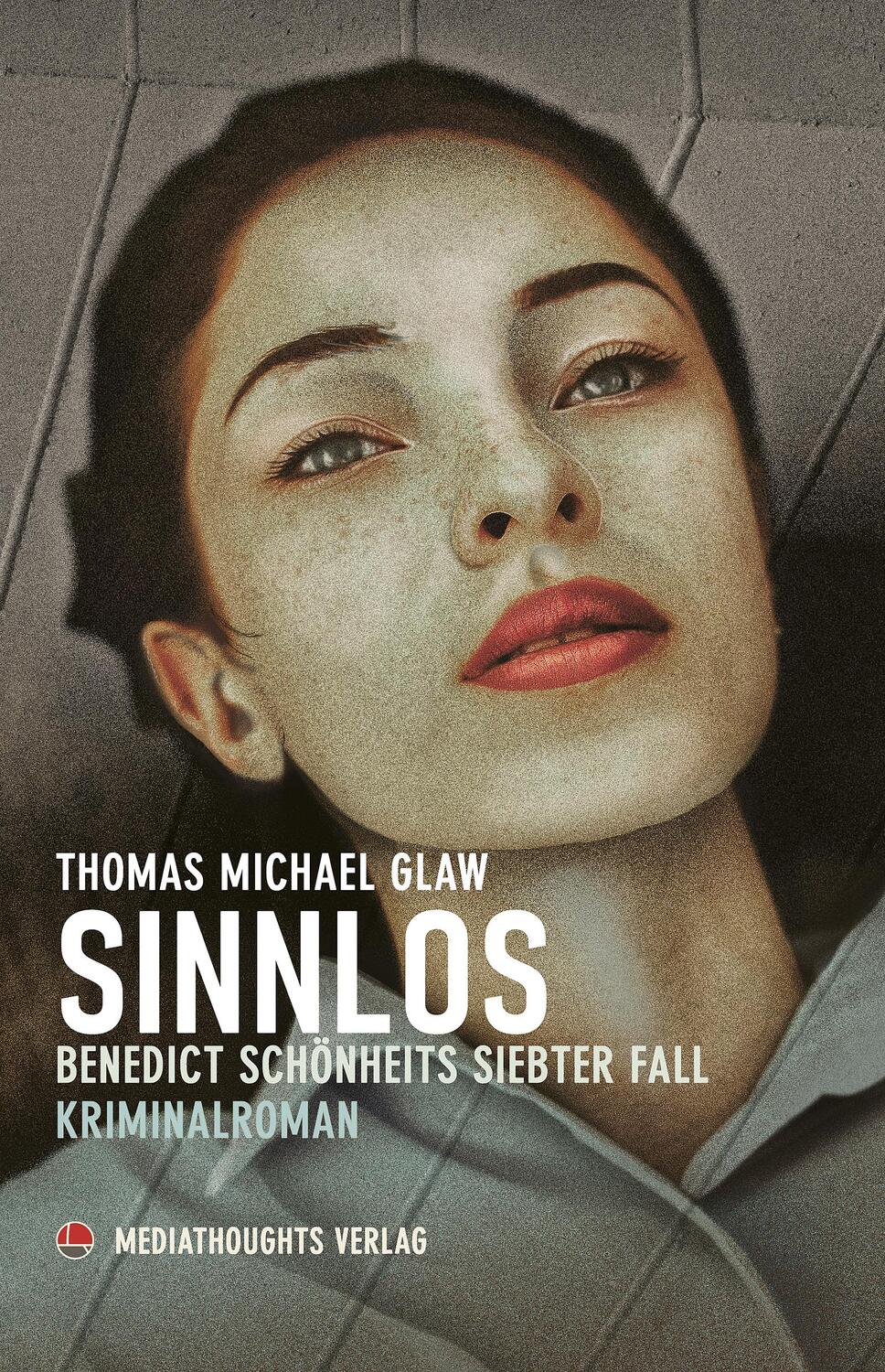 Cover: 9783947724338 | Sinnlos | Benedict Schönheits siebter Fall | Thomas Michael Glaw