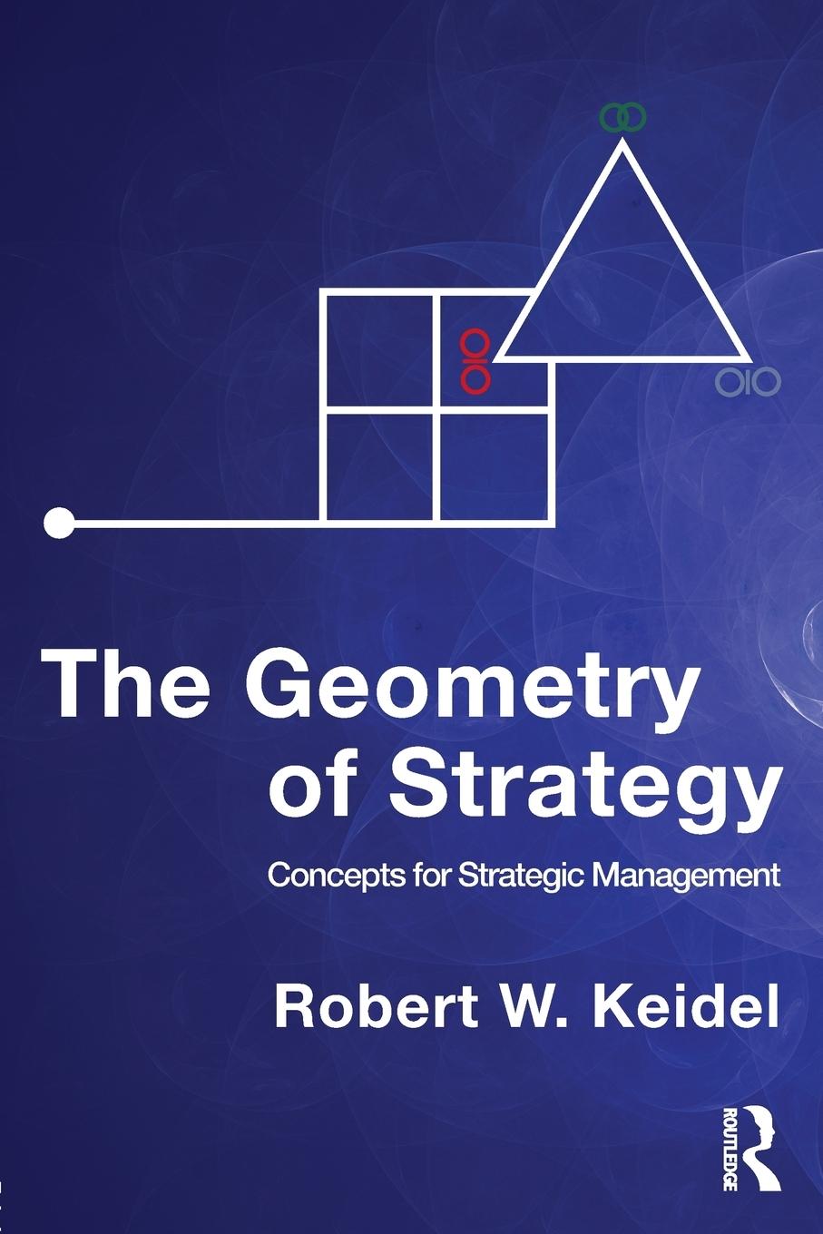 Cover: 9780415999250 | The Geometry of Strategy | Concepts for Strategic Management | Keidel