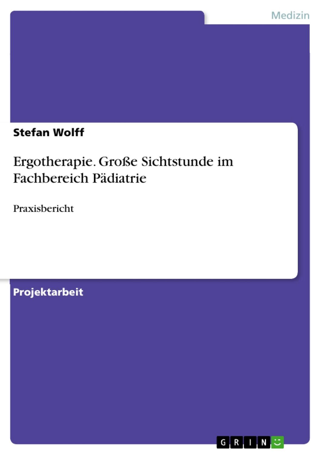 Cover: 9783668440555 | Ergotherapie. Große Sichtstunde im Fachbereich Pädiatrie | Wolff