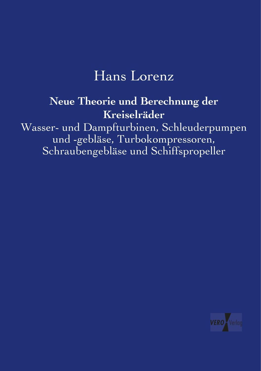 Cover: 9783957380555 | Neue Theorie und Berechnung der Kreiselräder | Hans Lorenz | Buch