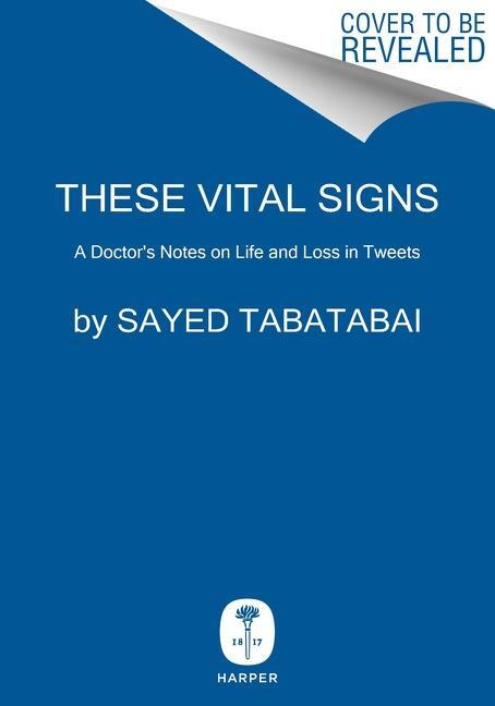 Cover: 9780063291379 | These Vital Signs | A Doctor's Notes on Life and Loss in Tweets | Buch