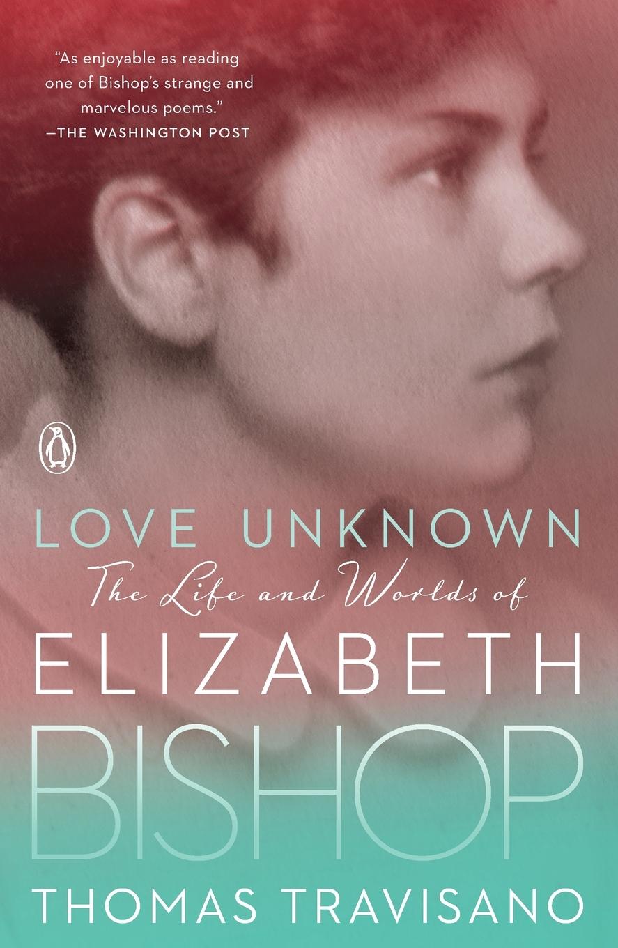 Cover: 9780143111283 | Love Unknown | The Life and Worlds of Elizabeth Bishop | Travisano