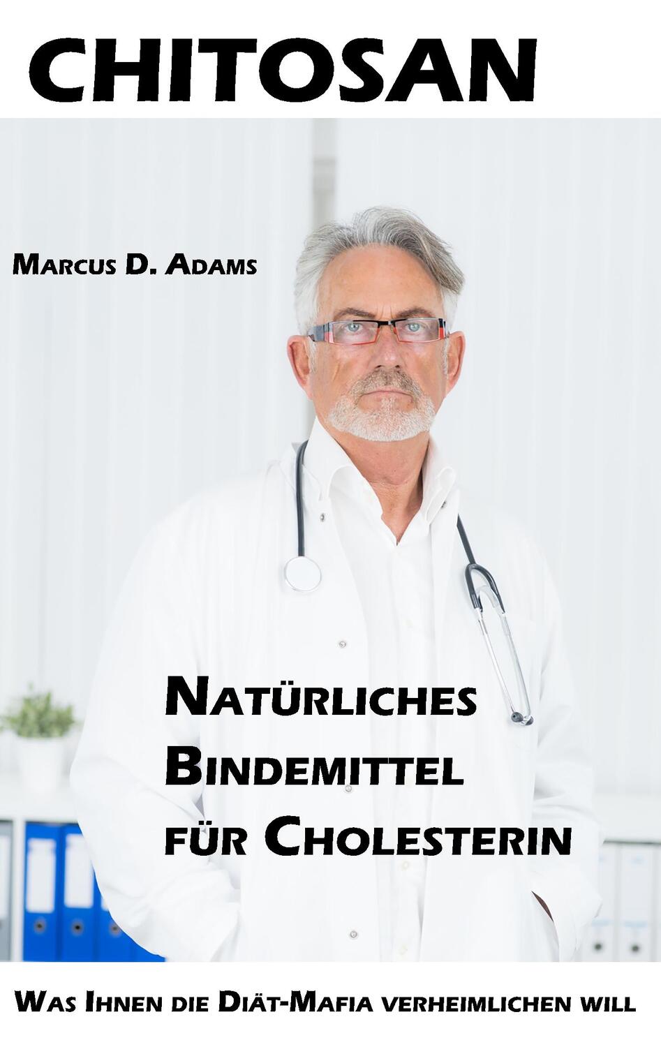 Cover: 9783744851947 | Chitosan - Natürliches Bindemittel für Cholesterin | Marcus D. Adams