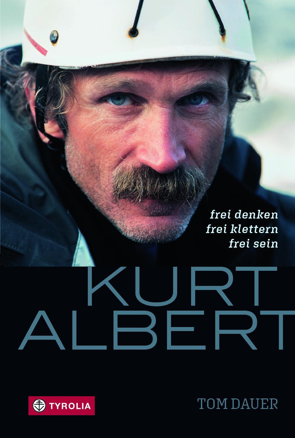 Cover: 9783702238742 | Kurt Albert | Frei denken - frei klettern - frei sein | Tom Dauer