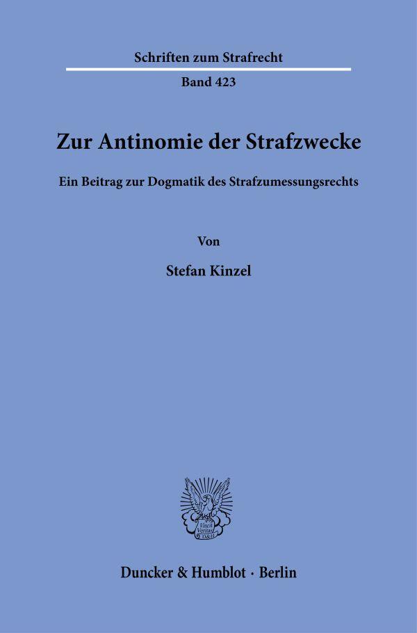 Cover: 9783428191000 | Zur Antinomie der Strafzwecke. | Stefan Kinzel | Taschenbuch | 136 S.