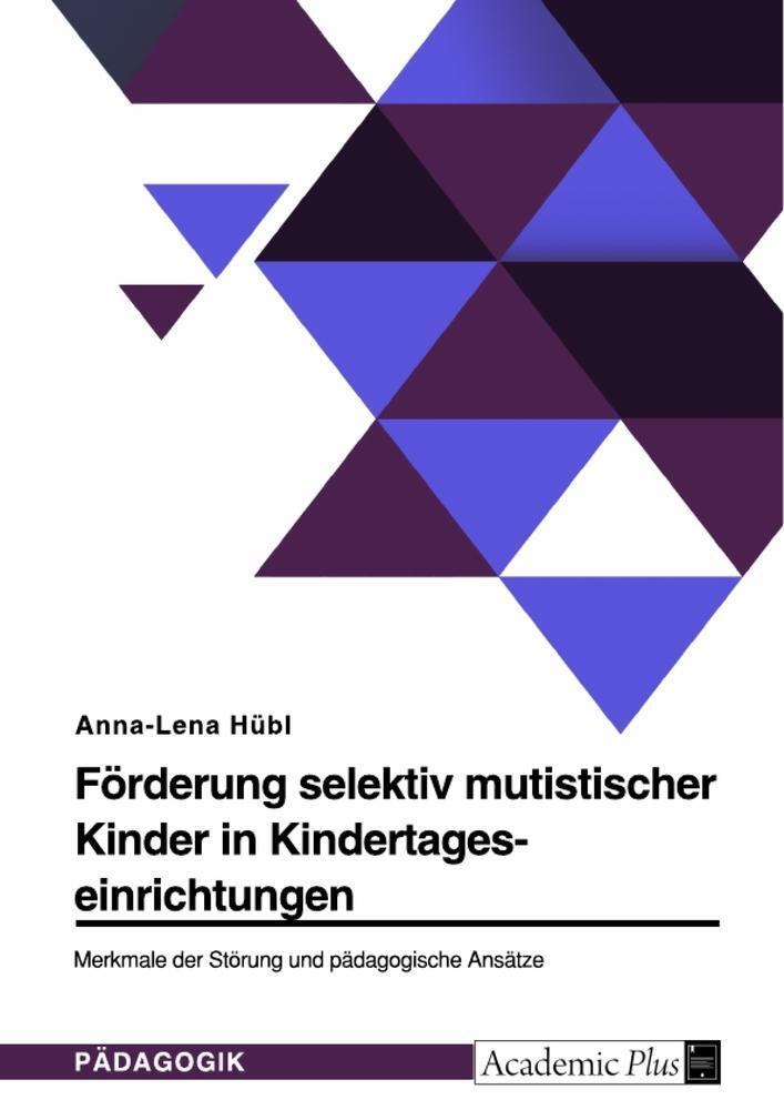 Cover: 9783346859105 | Förderung selektiv mutistischer Kinder in Kindertageseinrichtungen....