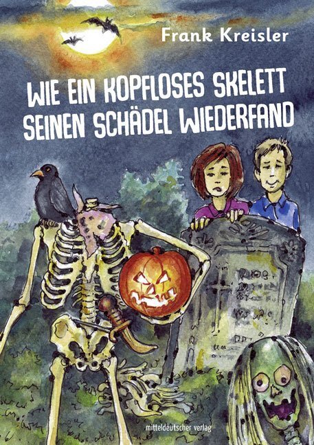 Cover: 9783963110221 | Wie ein kopfloses Skelett seinen Schädel wiederfand | Frank Kreisler