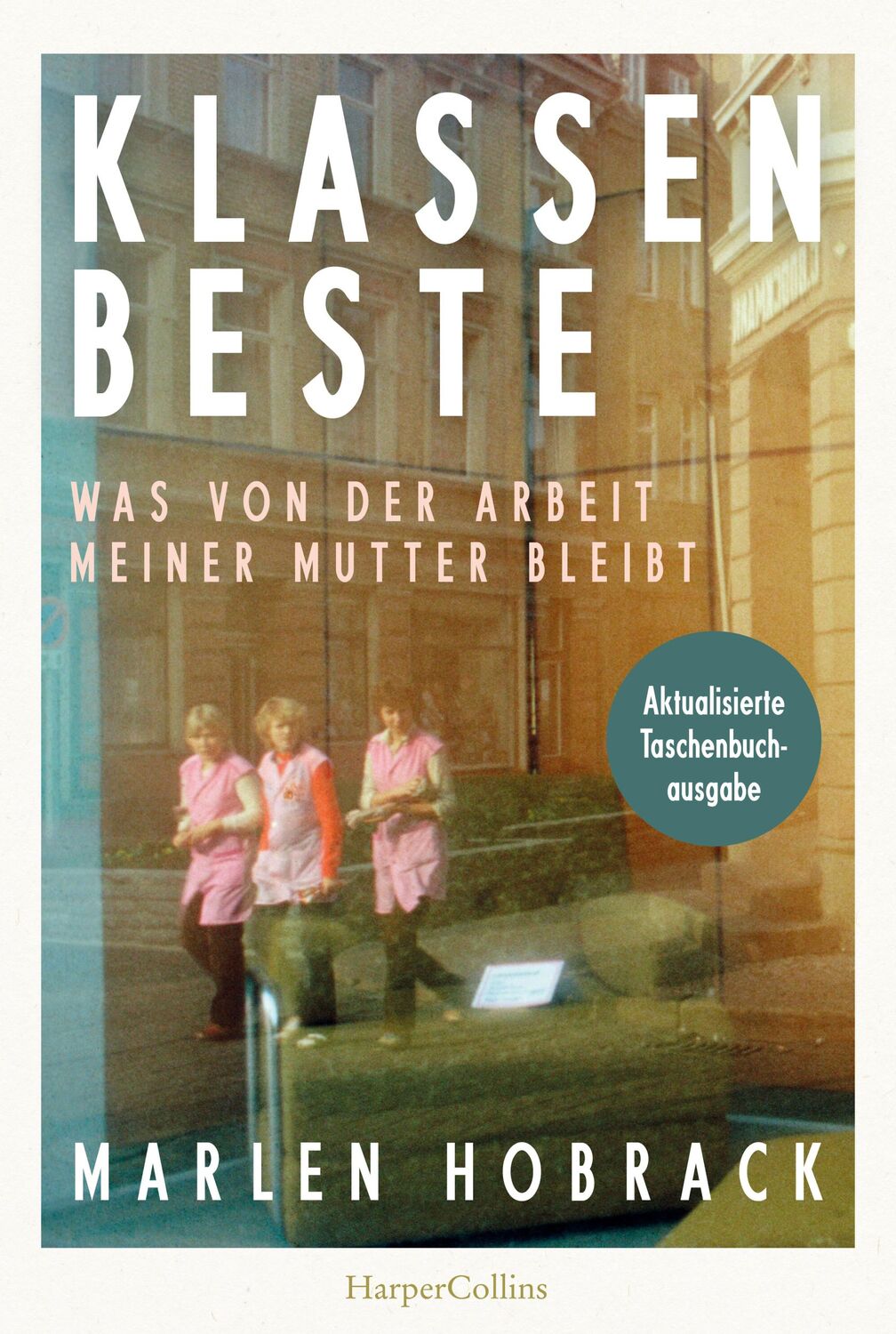 Cover: 9783365006245 | Klassenbeste. Was von der Arbeit meiner Mutter bleibt | Marlen Hobrack