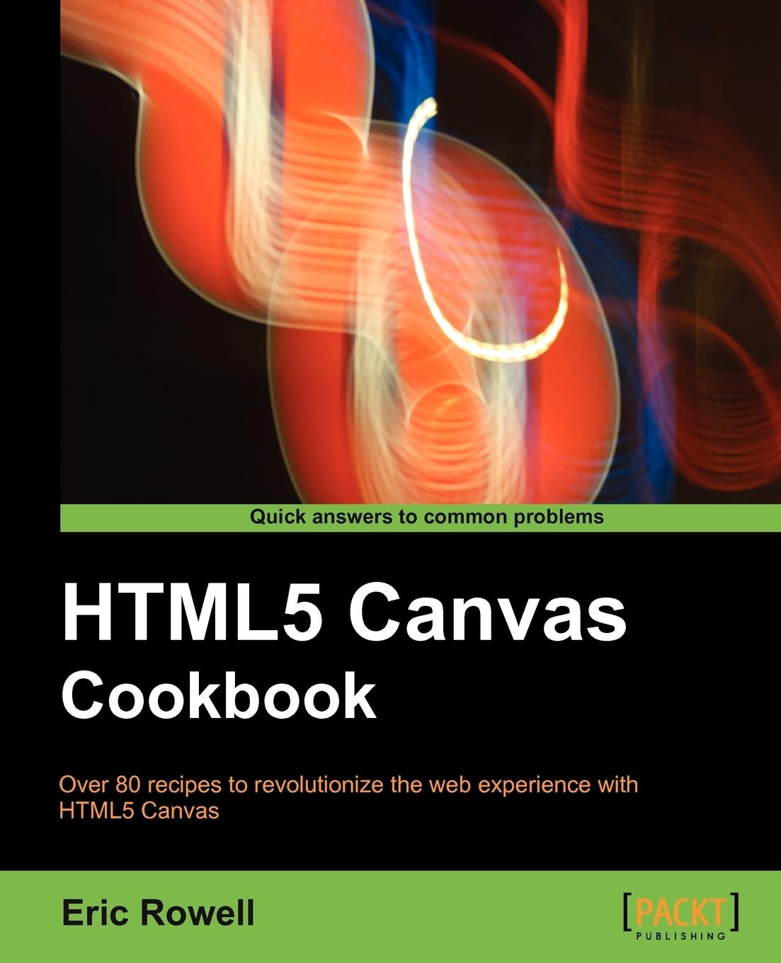 Cover: 9781849691369 | Html5 Canvas Cookbook | Eric Rowell | Taschenbuch | Paperback | 2011