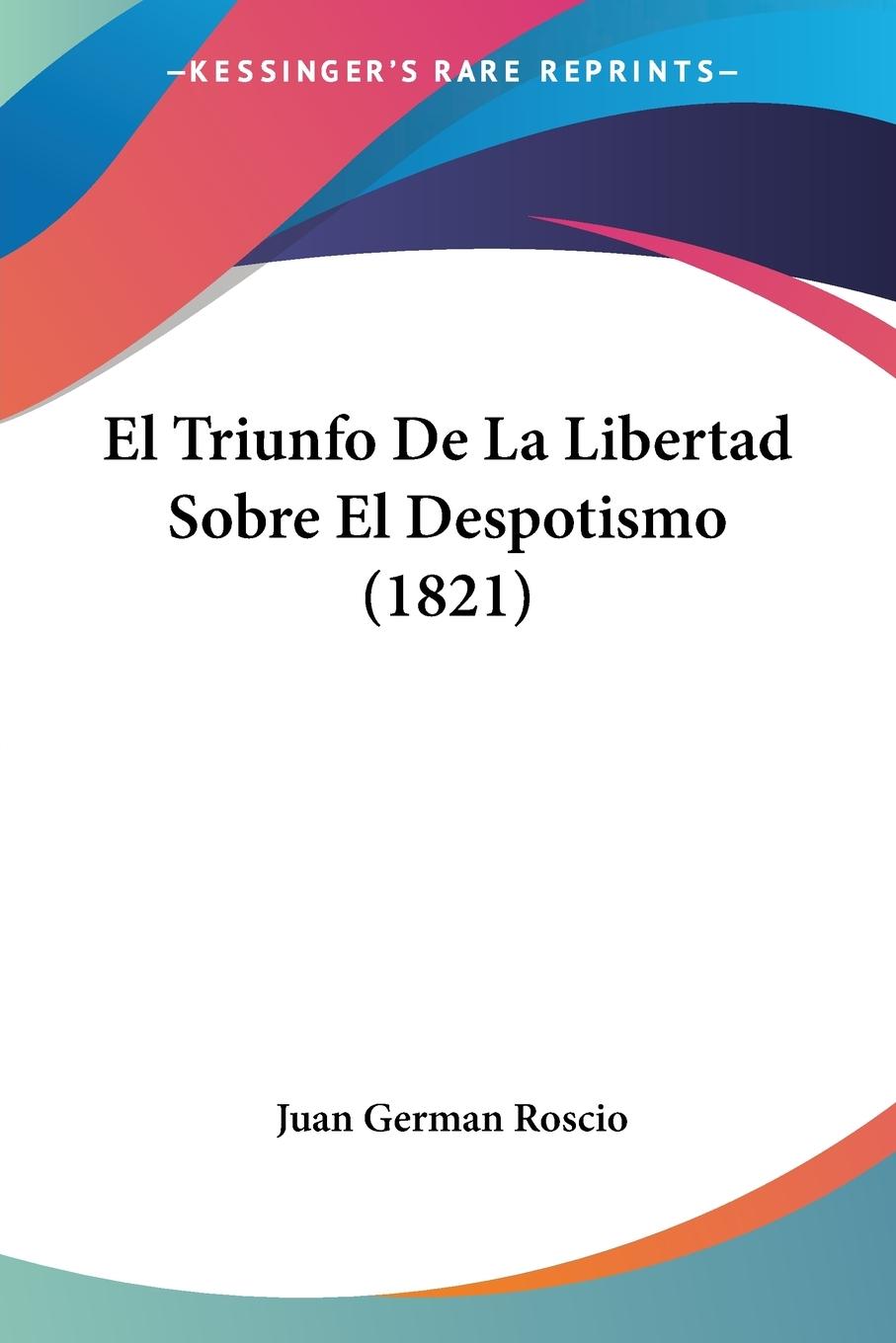 Cover: 9781161155129 | El Triunfo De La Libertad Sobre El Despotismo (1821) | Roscio | Buch