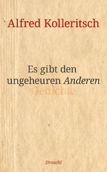 Cover: 9783854208372 | Es gibt den ungeheuren Anderen | Alfred Kolleritsch | Buch | 80 S.