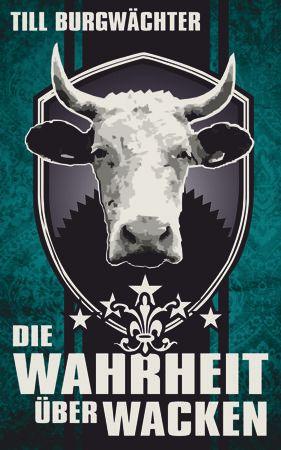 Cover: 9783934896352 | Die Wahrheit über Wacken | Wacken von A-Z | Till Burgwächter | Buch