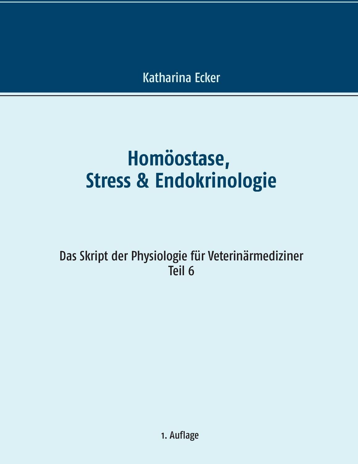 Cover: 9783739245225 | Homöostase, Stress &amp; Endokrinologie | Katharina Ecker | Taschenbuch