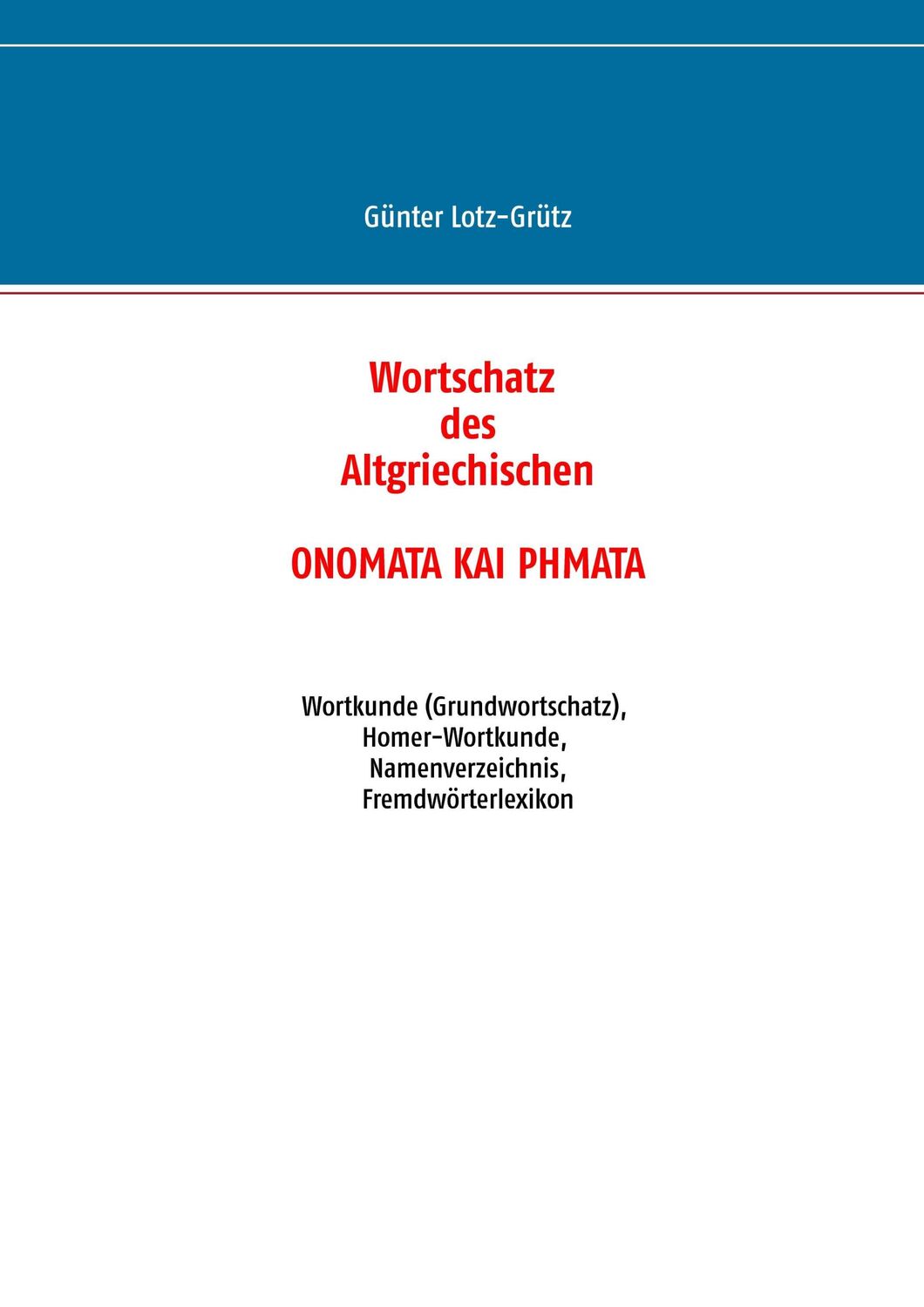 Cover: 9783735750792 | Wortschatz des Altgriechischen - ONOMATA KAI PHMATA | Lotz-Grütz