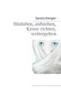 Cover: 9783848214716 | Hinfallen, aufstehen, Krone richten, weitergehen | Sandra Klengler