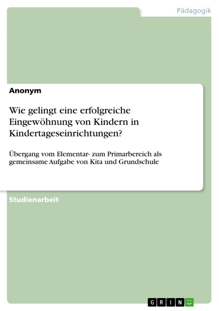 Cover: 9783346792938 | Wie gelingt eine erfolgreiche Eingewöhnung von Kindern in...