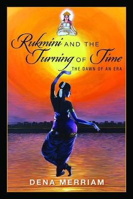 Cover: 9781513690643 | Rukmini and the Turning of Time: The Dawn of an Era | Dena Merriam