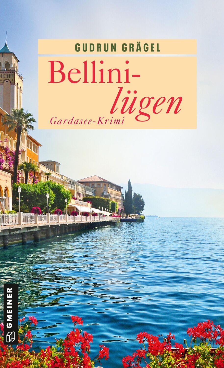 Cover: 9783839205587 | Bellinilügen | Gardasee-Krimi | Gudrun Grägel | Taschenbuch | 400 S.