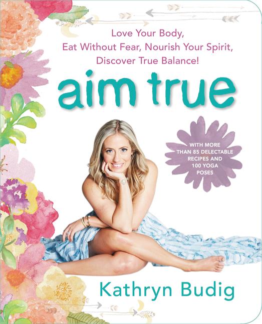 Cover: 9780062419712 | Aim True | Kathryn Budig | Taschenbuch | Englisch | 2016