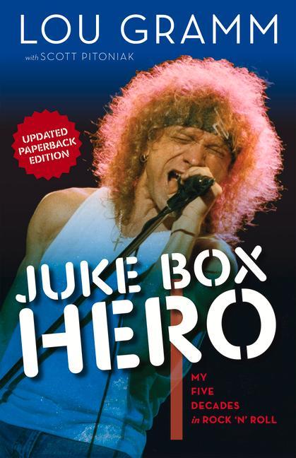 Cover: 9781629377582 | Juke Box Hero | My Five Decades in Rock 'n' Roll | Lou Gramm (u. a.)