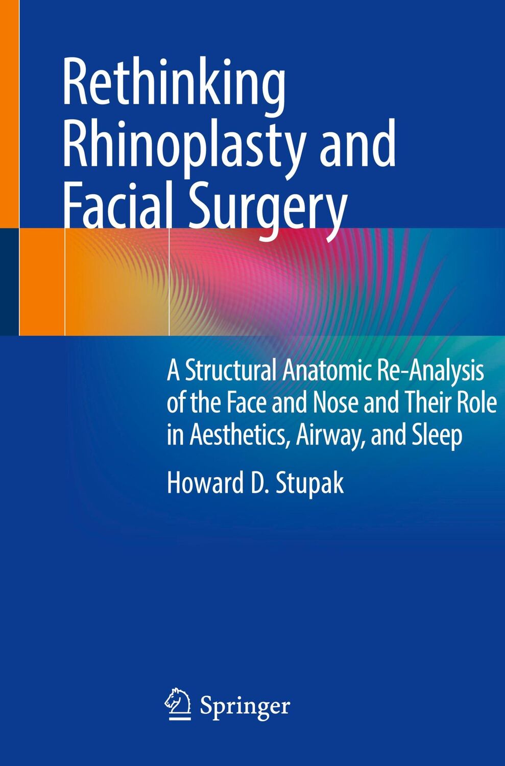 Cover: 9783030446734 | Rethinking Rhinoplasty and Facial Surgery | Howard D. Stupak | Buch