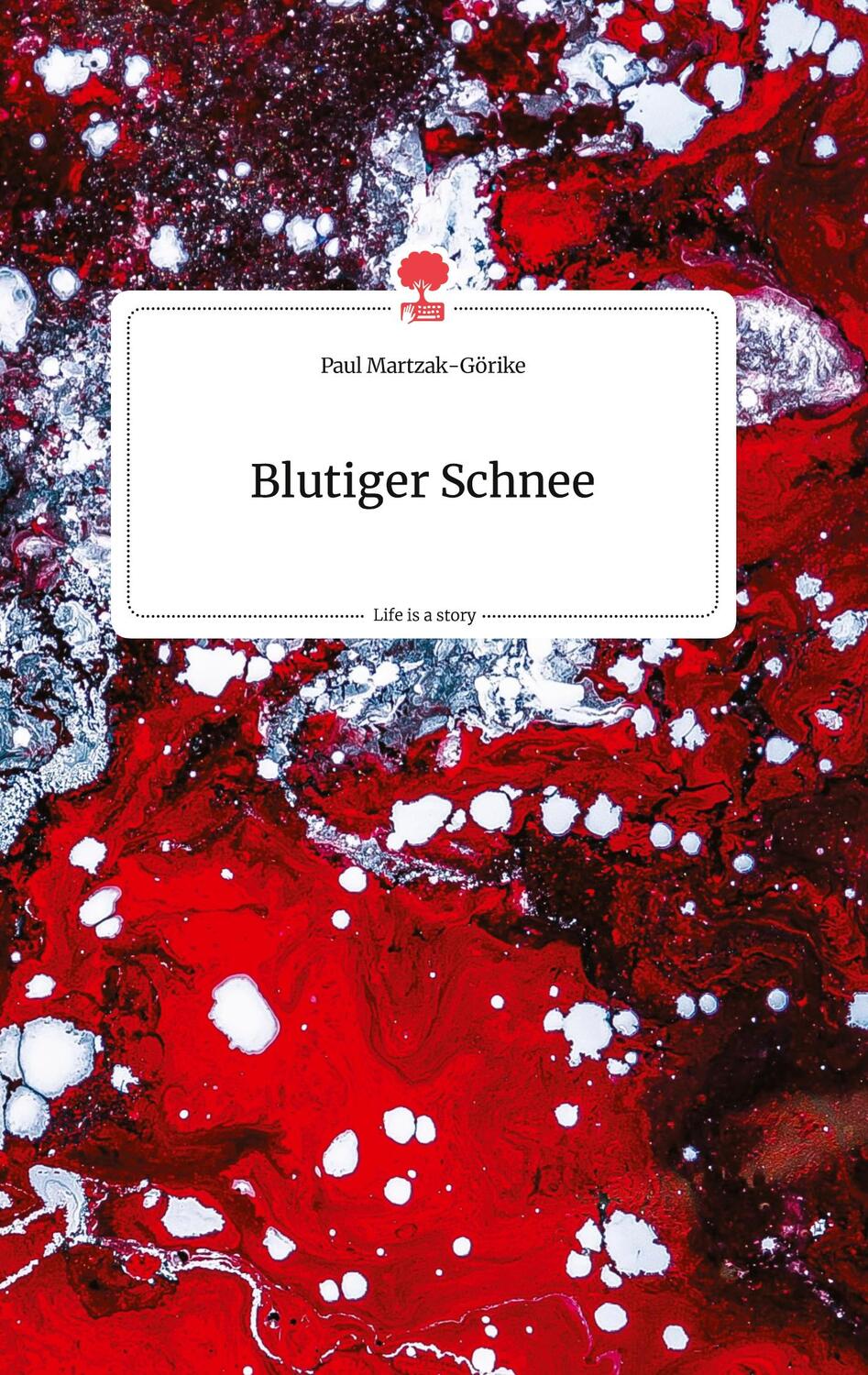 Cover: 9783990879207 | Blutiger Schnee. Life is a Story - story.one | Paul Martzak-Görike