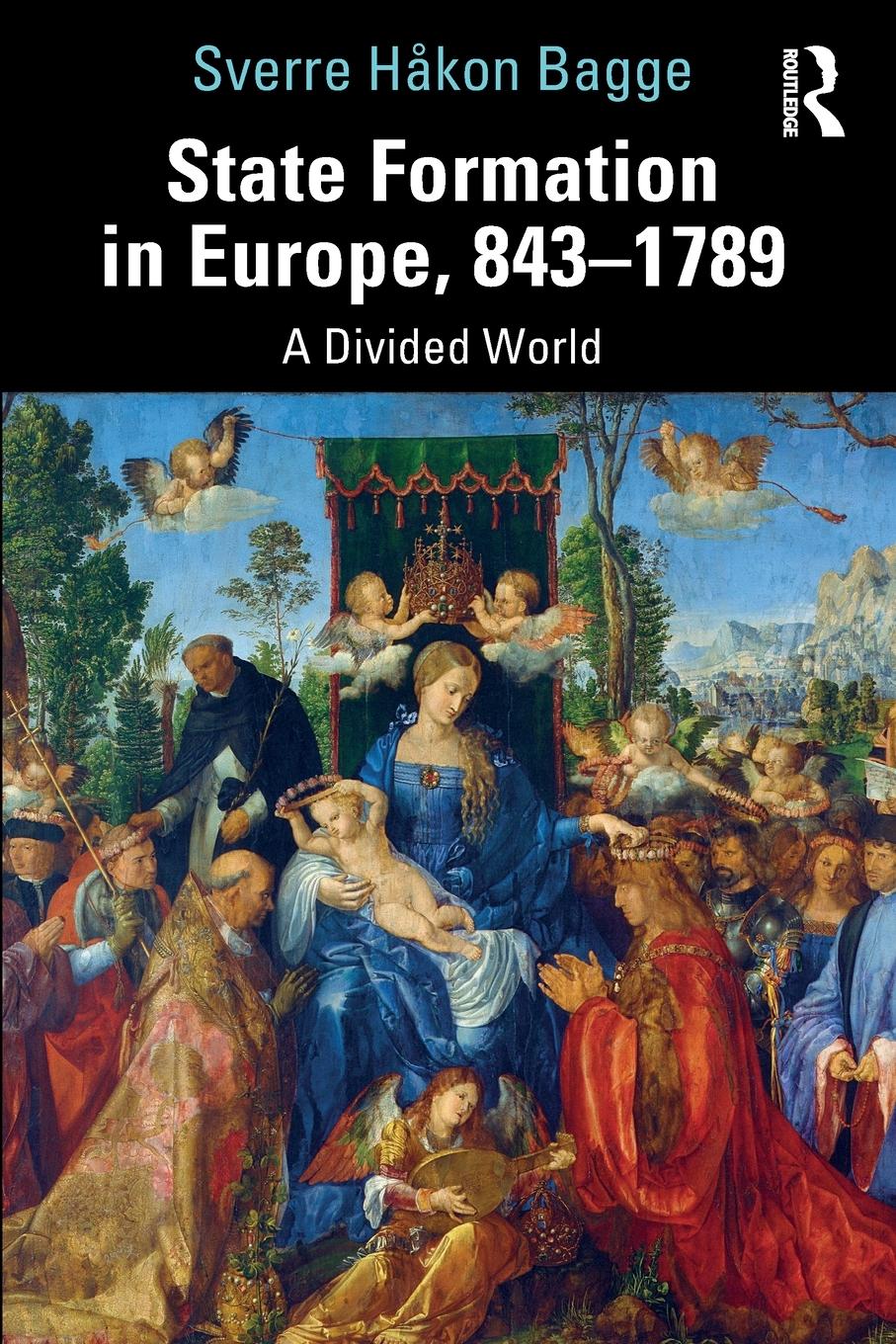 Cover: 9780367185626 | State Formation in Europe, 843-1789 | A Divided World | Sverre Bagge